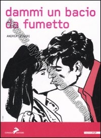 DAMMI UN BACIO DA FUMETTO                                                                                                                                                                                                                                 