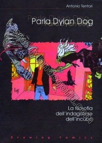 PARLA DYLAN DOG. LA FILOSOFIA DELL'INDAGATORE DELL'INCUBO                                                                                                                                                                                                 