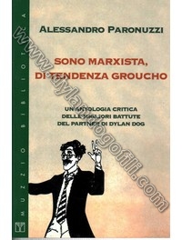 SONO MARXISTA, DI TENDENZA GROUCHO                                                                                                                                                                                                                        