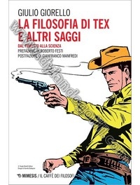 LA FILOSOFIA DI TEX E ALTRI SAGGI                                                                                                                                                                                                                         